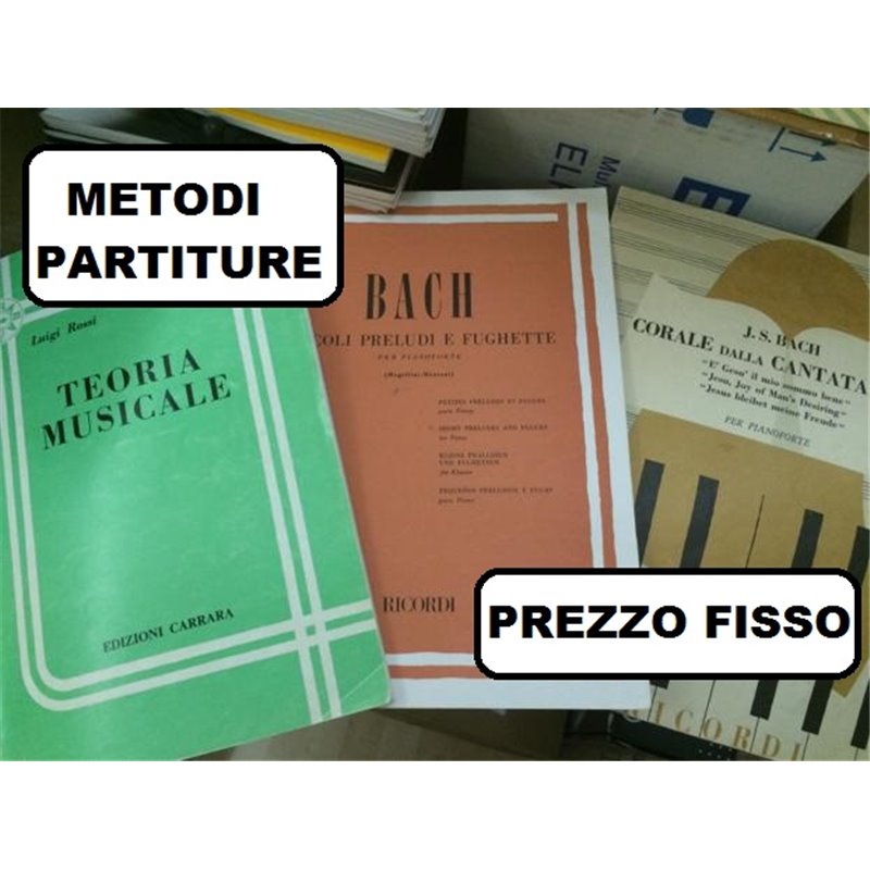 METODI E PARTITURE ELENCO LIBRI E SPARTITI MUSICALI VARIE EDIZIONI SOTTOCOSTO A PREZZO FISSO + SCONTO QUANTITA' A RICHIESTA